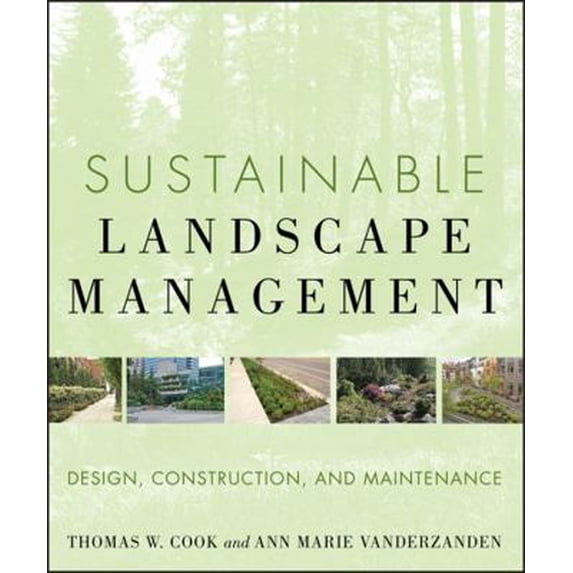 Pre-Owned Sustainable Landscape Management: Design, Construction, and Maintenance (Hardcover) 0470480939 9780470480939
