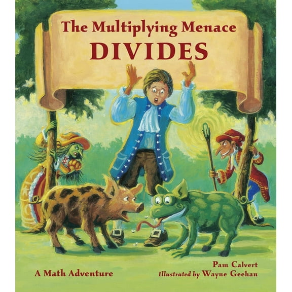Charlesbridge Math Adventures The Multiplying Menace Divides: A Math Adventure, (Paperback)