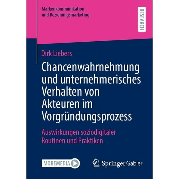 Markenkommunikation Und Beziehungsmarket Chancenwahrnehmung Und Unternehmerisches Verhalten Von Akteuren Im VorgrÃ¼ndungsprozess: Auswirkungen Soziodigitaler Rout, (Paperback)