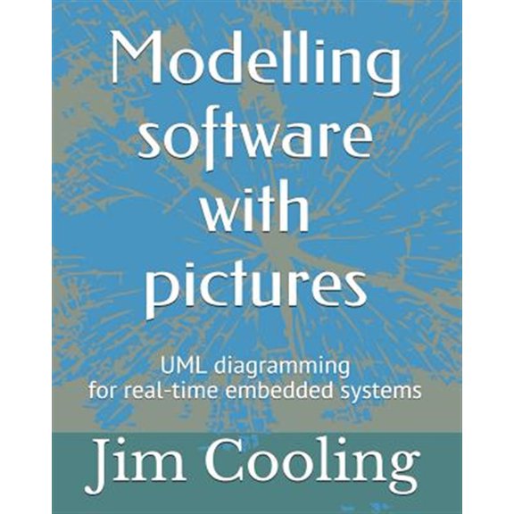 Pre-Owned Modelling Software with Pictures: Practical UML Diagramming for Real-Time Systems
