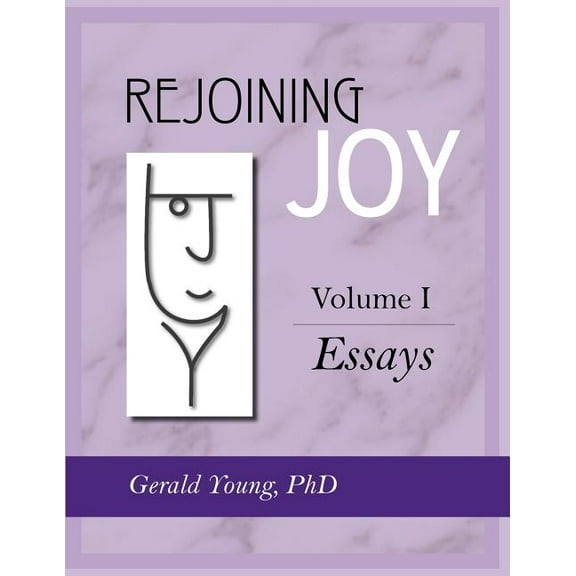 Rejoining Joy: Volume 1 Essays (Paperback)