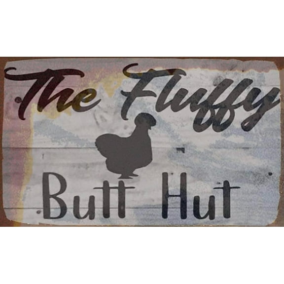 Tin Poster Metal Sign Funny Chicken Coop Fluffy Hut The Silkie Fluffy Butt Hut Wall Plaque Or Hanging Rustic Look Rooster Chicken Chicken Coop Accessories