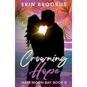 Half Moon Bay: Crowning Hope: Half Moon Bay Book 8 (Paperback)