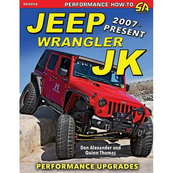 Jeep Wrangler JK 2007 - Present: Performance Upgrades, (Paperback)