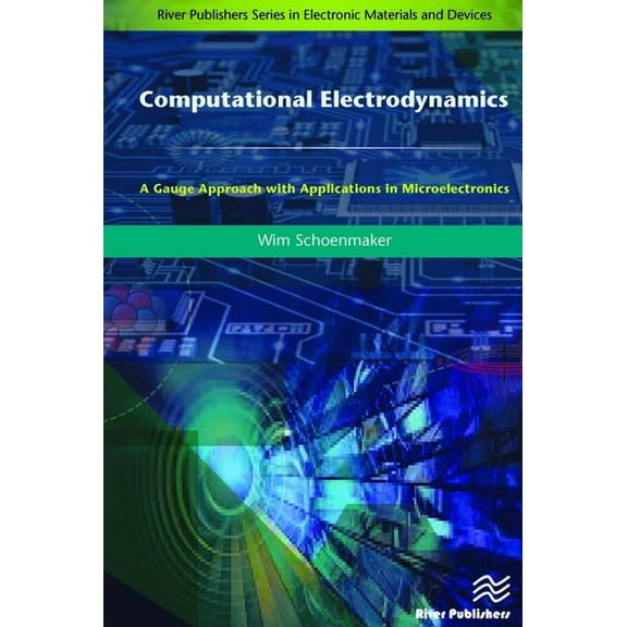 Electronic Materials and Devices Computational Electrodynamics: A Gauge Approach with Applications in Microelectronics, (Hardcover)