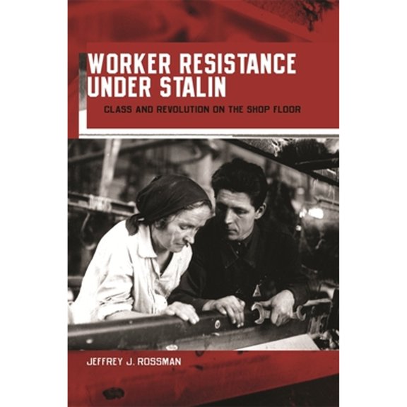 Pre-Owned Russian Research Center Studies: Worker Resistance Under Stalin : Class and Revolution on the Shop Floor (Series #96) (Hardcover)