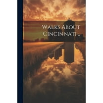 Walks About Cincinnati .. (Paperback)