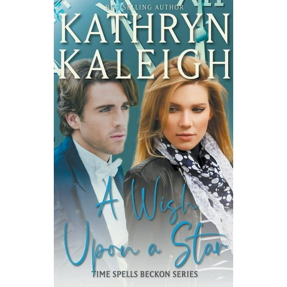 The Becquerels A Wish Upon a Star: A Sexy Time Travel Romance, Book 5, (Paperback)