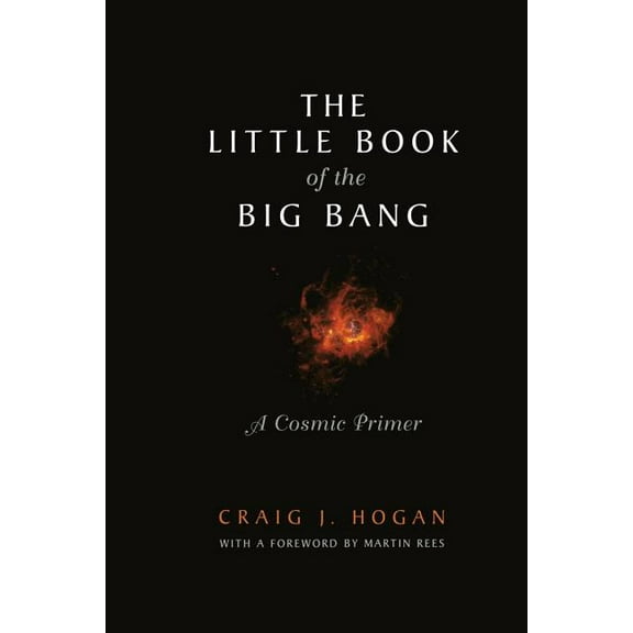 The Little Book of the Big Bang: A Cosmic Primer