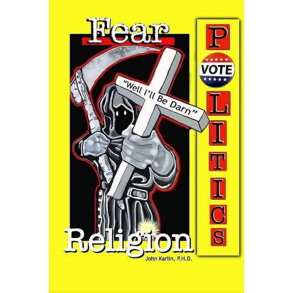Fear, Religion, Politics: Well I'll Be Darn! (Paperback)