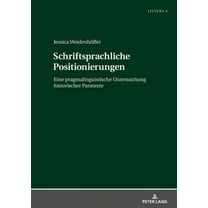 Littera Schriftsprachliche Positionierungen: Eine pragmalinguistische Untersuchung historischer Paratexte, Book 8, (Hardcover)