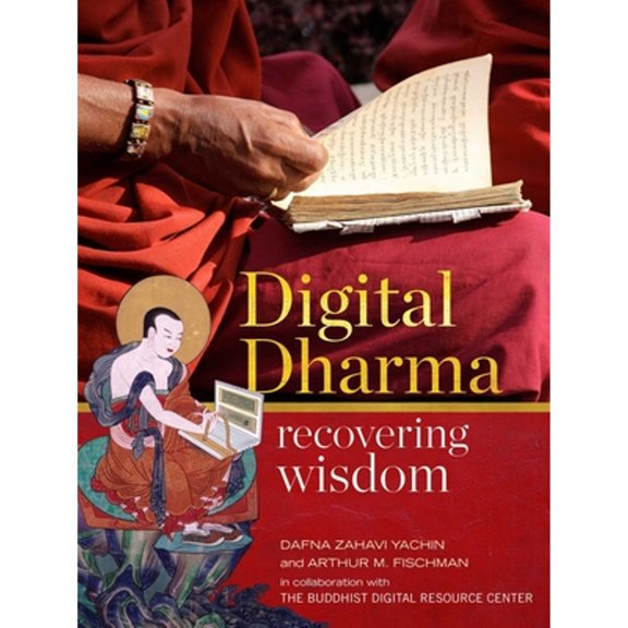 Pre-Owned Digital Dharma: Recovering Wisdom (Hardcover) by Dafna Zahavi Yachin, Arthur M Fischman, Dzongsar Khyentse Rinpoche