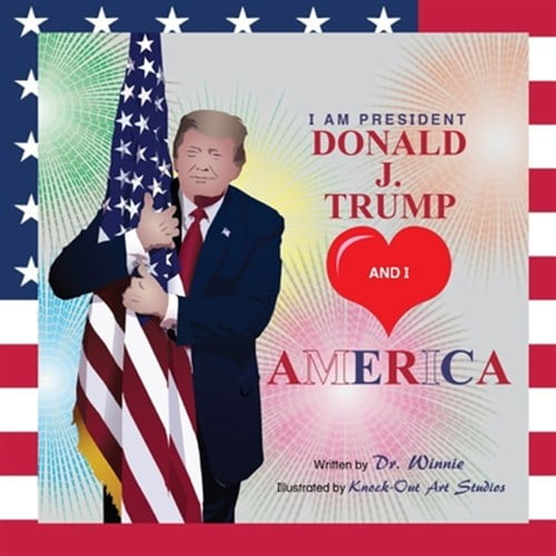 Pre-Owned I Am President Donald J. Trump and I Love America (Paperback) 1673760988 9781673760989