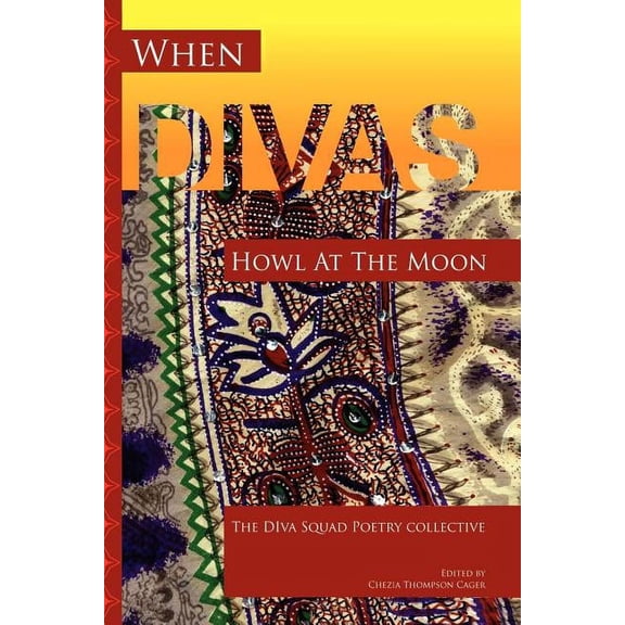 When Divas Howl at the Moon : The Diva Squad Poetry Collective