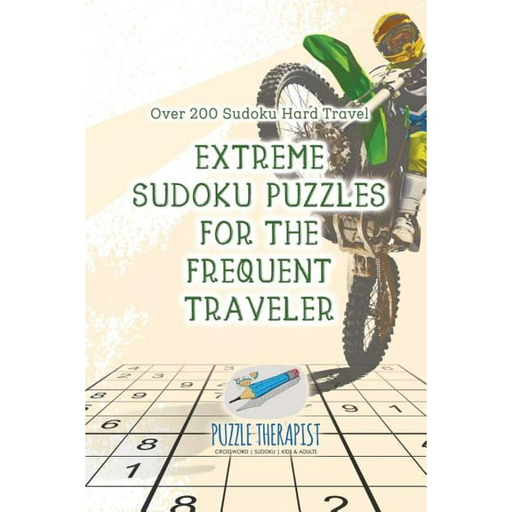 Extreme Sudoku Puzzles for the Frequent Traveler Over 200 Sudoku Hard Travel (Paperback)