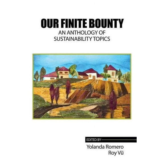 Our Finite Bounty: An Anthology of Sustainability Topics, (Paperback)