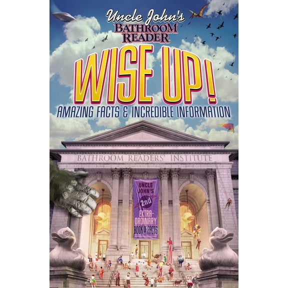 Uncle John's Bathroom Readers: Uncle John's Bathroom Reader Wise Up! : An Elevating Collection of Quick Facts and Incredible Curiosities (Paperback)