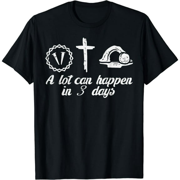 A Lot Can Happen 3 Days Easter Religious Christian Men Women T-Shirt