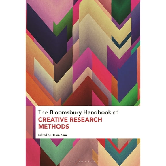 Bloomsbury Handbooks: The Bloomsbury Handbook of Creative Research Methods (Hardcover)