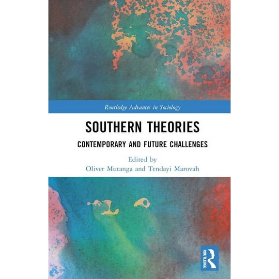 Routledge Advances in Sociology Southern Theories: Contemporary and Future Challenges, (Hardcover)