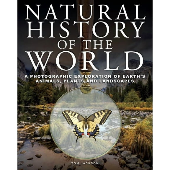 Encyclopedias Natural History of the World: A Photographic Exploration of Earth's Animals, Plants and Landscapes, (Hardcover)