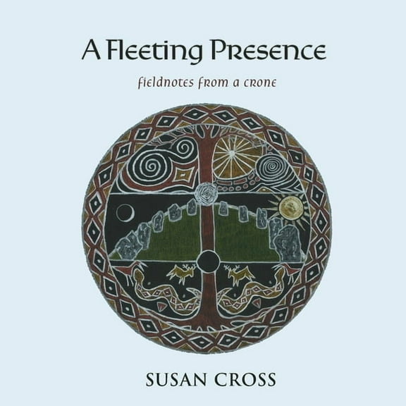 A Fleeting Presence: Fieldnotes From a Crone, (Paperback)