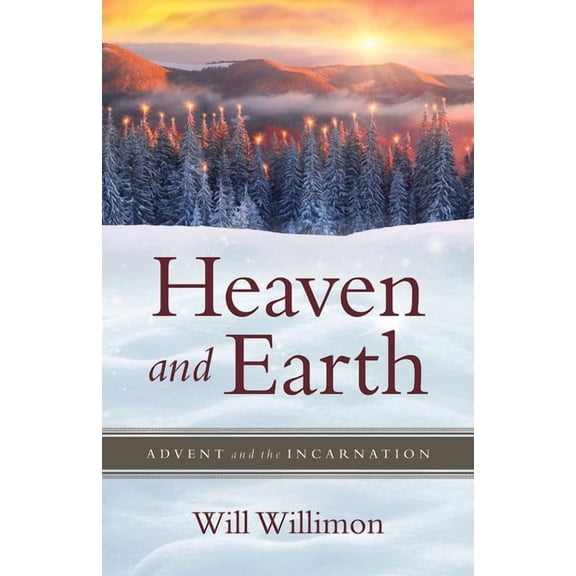 Heaven and Earth: Advent and the Incarnation, (Paperback)