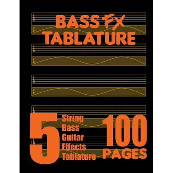 Bass FX Tablature 5-String Bass Guitar Effects Tablature 100 Pages (Paperback)