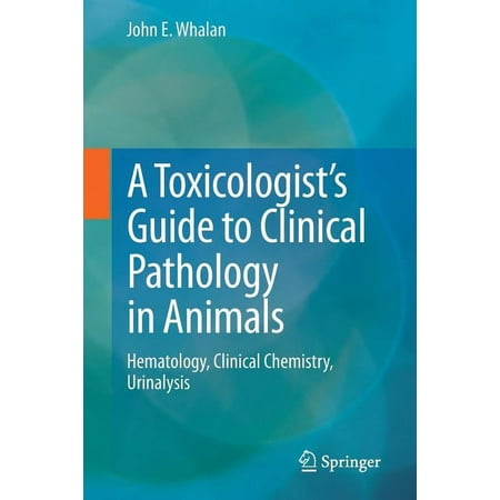 UPC: 9783319158525 | A Toxicologist s Guide to Clinical Pathology in Animals : Hematology  Clinical Chemistry  Urinalysis (Paperback)