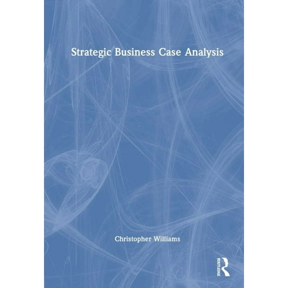 Strategic Business Case Analysis, (Hardcover)