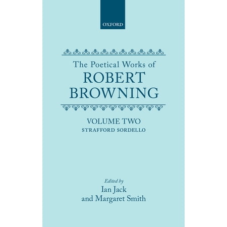 Oxford English Texts: Browning The Poetical Works of Robert Browning: Volume II: Strafford Sordello (Hardcover)