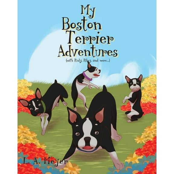 My Boston Terrier Adventures (with Rudy, Riley and more...), (Paperback)