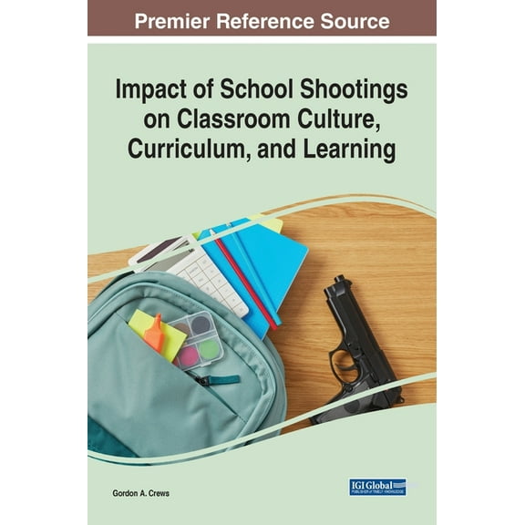 Impact of School Shootings on Classroom Culture, Curriculum, and Learning (Hardcover)
