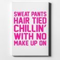 thumbnail image 1 of Sweat Pants Hair Tied Chillin' With No Make Up On - 8" x 10" - Decorative Canvas Wall Art - White Edge - 5/8" Gallery Wrapped, 1 of 2