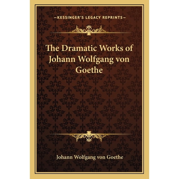 The Dramatic Works of Johann Wolfgang von Goethe (Paperback)
