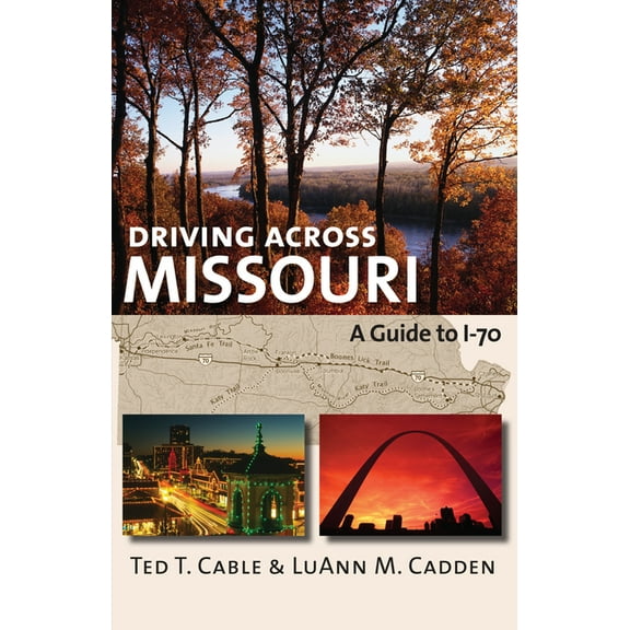 Driving Across Missouri: A Guide to I-70, (Paperback)