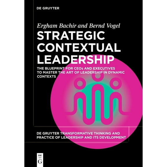 de Gruyter Transformative Thinking and P Strategic Contextual Leadership: The Blueprint for Ceos and Executives to Master the Art of Leadership in Dynamic Contex, Book 8, (Paperback)