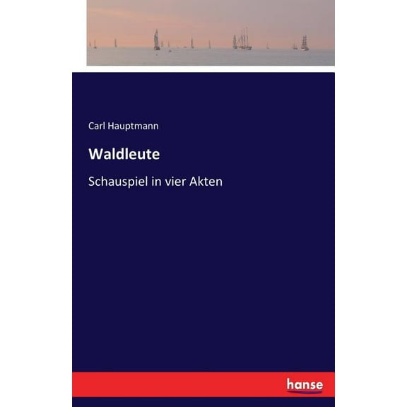 Waldleute: Schauspiel in vier Akten, (Paperback)