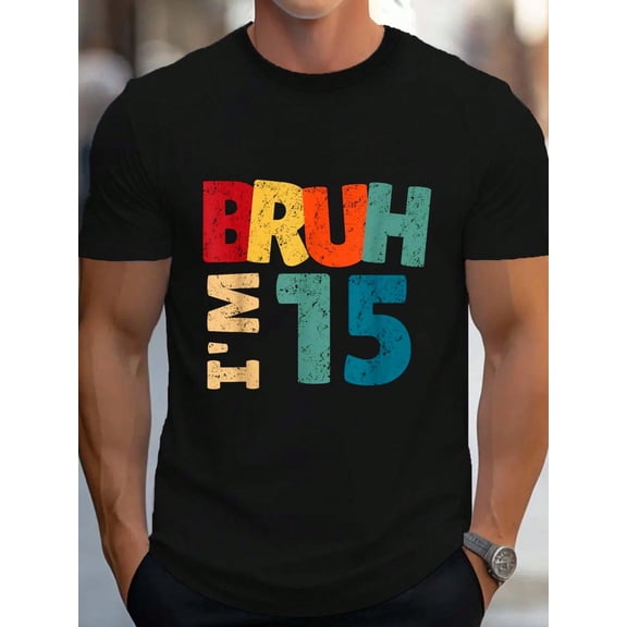 100% Cotton Bruh I'm 15 Year Old Gifts Boys It's My 15th Birthday T-Shirt Men's Graphic Tee Causal Tops