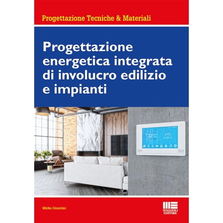 Mirko Giuntini Progettazione energetica integrata di involucro edilizio e impianti (Paperback)