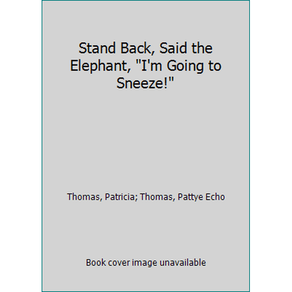 Pre-Owned Stand Back, Said the Elephant I'm Going to Sneeze! (Unknown) 0688093396 9780688093396