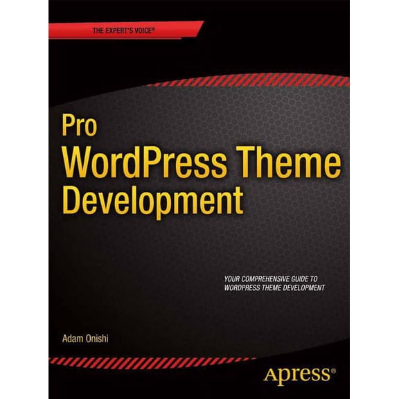 Expert's Voice in Web Development Pro Wordpress Theme Development, (Paperback)