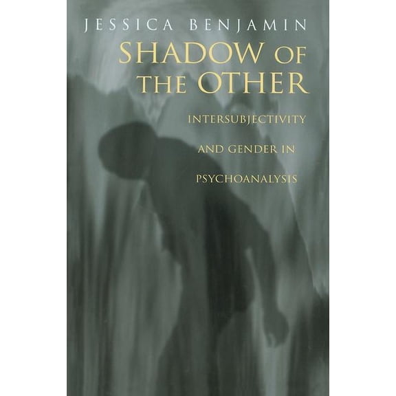 Shadow of the Other: Intersubjectivity and Gender in Psychoanalysis, (Hardcover)