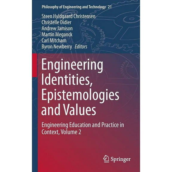 Philosophy of Engineering and Technology Engineering Identities, Epistemologies and Values: Engineering Education and Practice in Context, Volume 2, Book 21, (Hardcover)