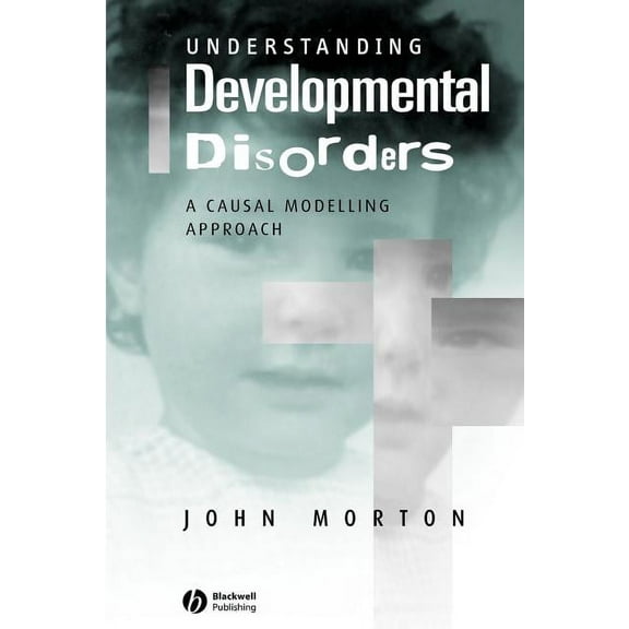 Understanding Developmental Disorders: A Causal Modelling Approach, (Paperback)