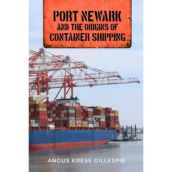 Port Newark and the Origins of Container Shipping, (Hardcover)