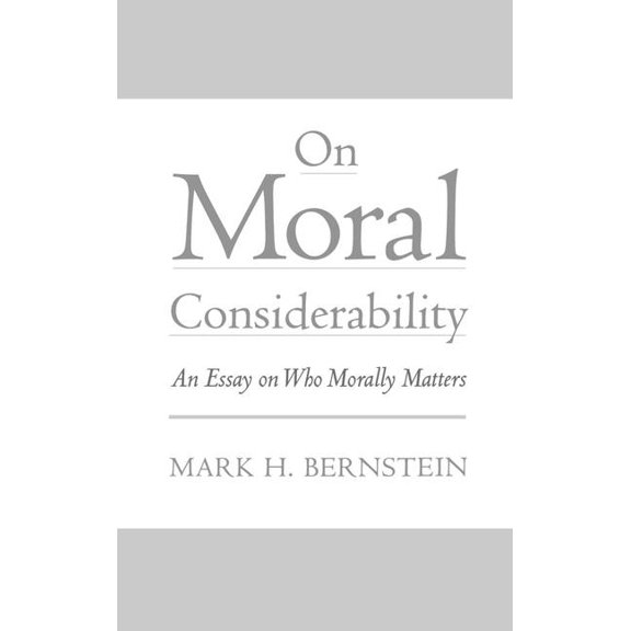 On Moral Considerability: An Essay on Who Morally Matters, (Hardcover)
