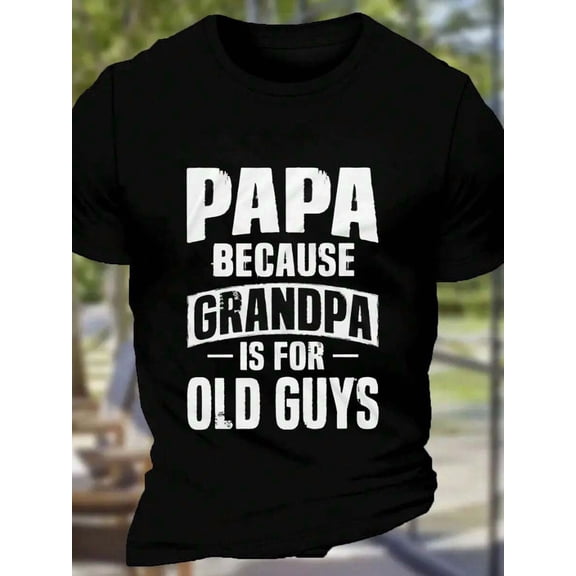 Grandpa Is A Dad's Birthday Father's Day Gift For The Elderly Black T-Shirt - Suitable For Holiday Celebration 220g
