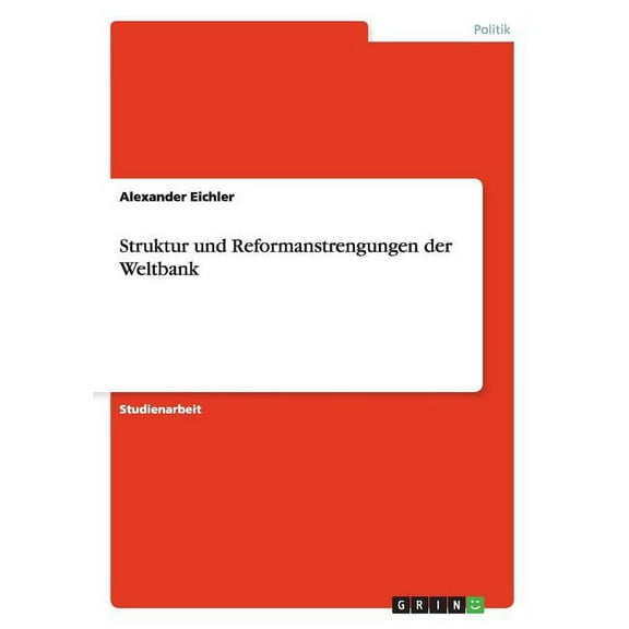 Struktur und Reformanstrengungen der Weltbank (Paperback)