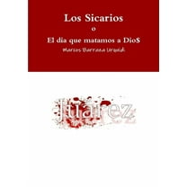 Los Sicarios, el dia que matamos a Dios, (Paperback)